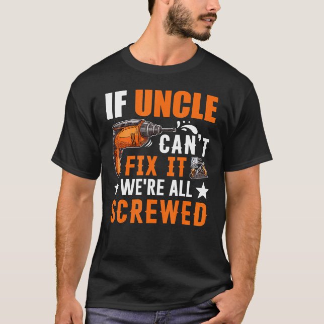 T-shirt Cadeau si oncle ne peut pas le réparer Nous sommes (Devant)