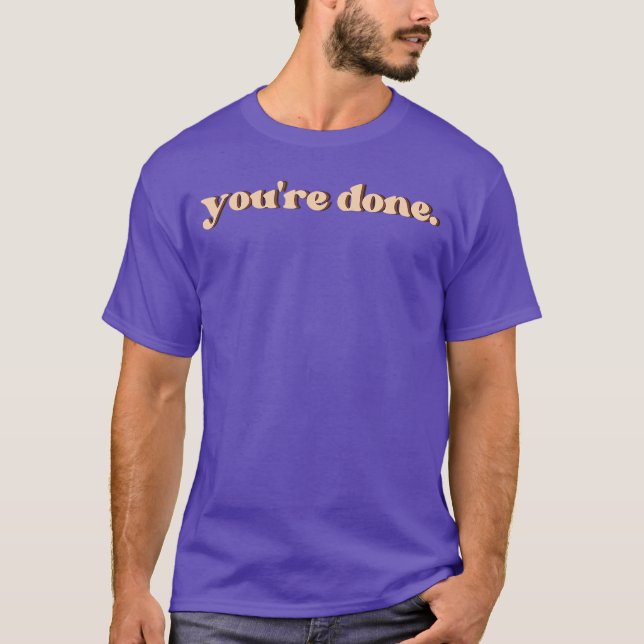 T-shirt Cadeau Vous avez terminé (Devant)