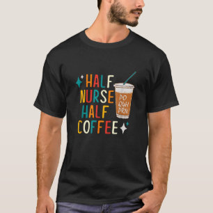 T-shirt Cadeaux de café d'Humour infirmière pour la Semain
