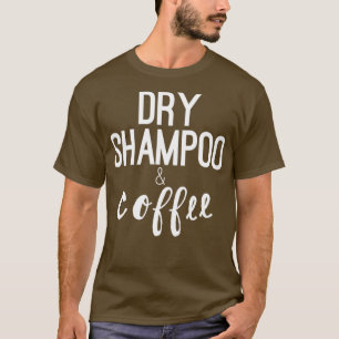 T-shirt Cadeaux de coiffure design Shampooing sec amp Café