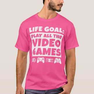 T-shirt Cadeaux de joueur Objectif de vie Jouer à tous les