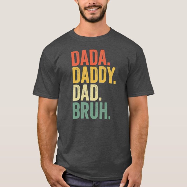 T-shirt Cadeaux Fête des pères Dada Papa Papa Papa Bruh  (Devant)