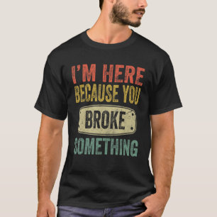 T-shirt Cadeaux Mécaniques pour papa Je suis ici parce que