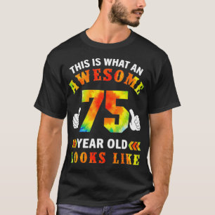 T-shirt Cadeaux Tie Dye 75e Anniversaire 75 Ans Incroyable