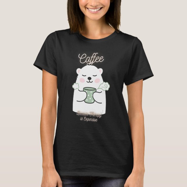 T-shirt Café À L'Ours, Parce Que La Thérapie Est Coûteuse (Devant)