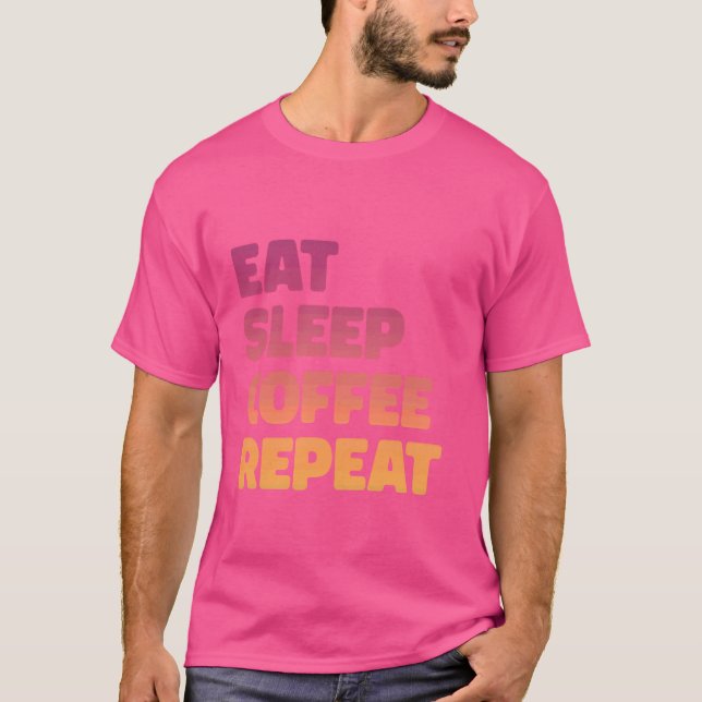 T-shirt Café amusant Caféine Manger Sleep Café Répéter (Devant)