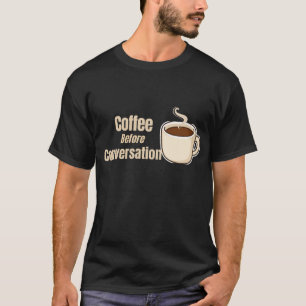 T-shirt Café avant conversation Citation drôle de café