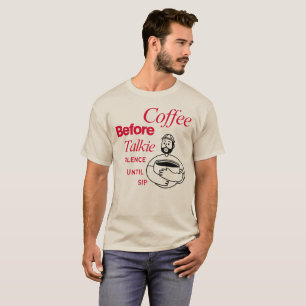 T-shirt Café avant de parler, silence jusqu'à la gorgée