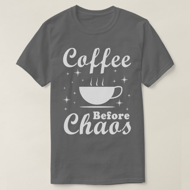 T-shirt Café avant le chaos drôle (Design devant)