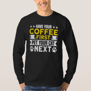 T-shirt Café Ayez Votre Café Premier Animal Chat Prochain