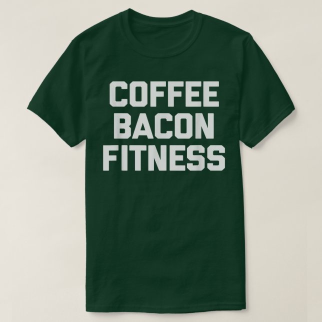 T-shirt Café, Bacon, Fitness drôle dire gym  (Design devant)