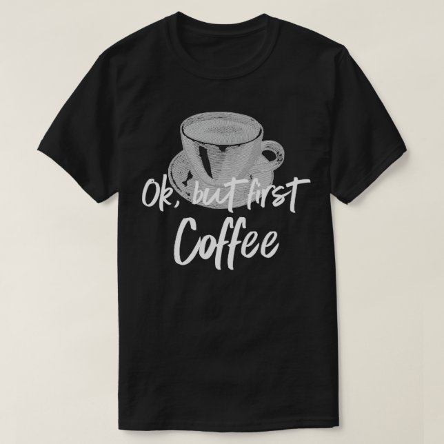T-shirt Café Barista Ok mais premier café2 (Design devant)