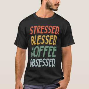 T-shirt Café Blessé Stressé Café Obsédé Café