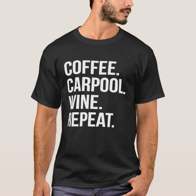T-shirt CAFÉ CARPOOL VIN RÉPÉTER Funny Fête des mères Plai (Devant)