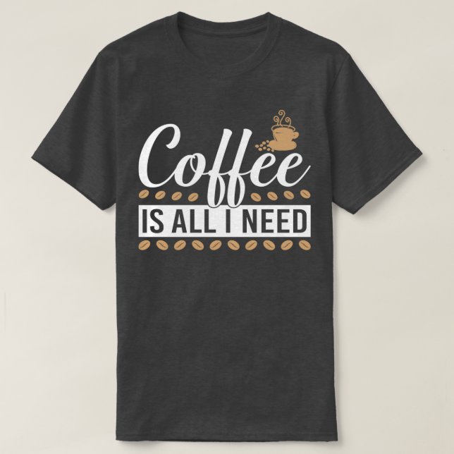 T-shirt café, c'est tout ce dont j'ai besoin 2 (Design devant)