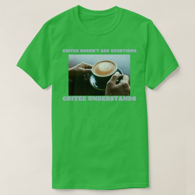 T-shirt Café comprend espresso comprend aucune question (Design devant)
