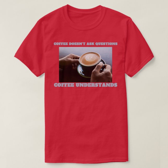 T-shirt Café comprend espresso comprend aucune question (Design devant)