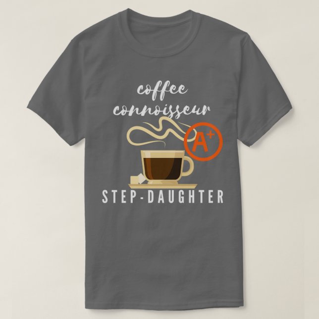 T-shirt Café Connoisseur StepDaughter Cadeau (Design devant)