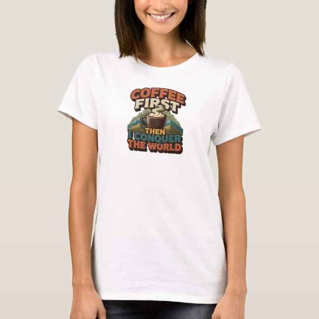 T-SHIRT CAFÉ CRÉATIF D'ABORD PUIS CONQUÉRIR LE MONDE (Devant)