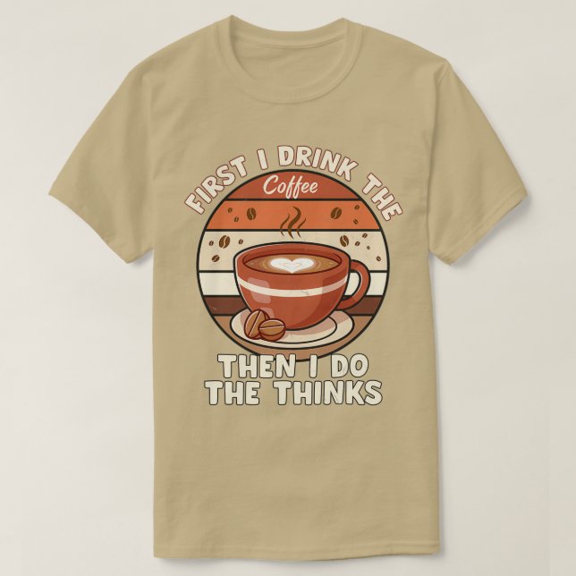 T-shirt Café D'Abord Je Bois Le Café Puis Je Fais Le Mince (Design devant)