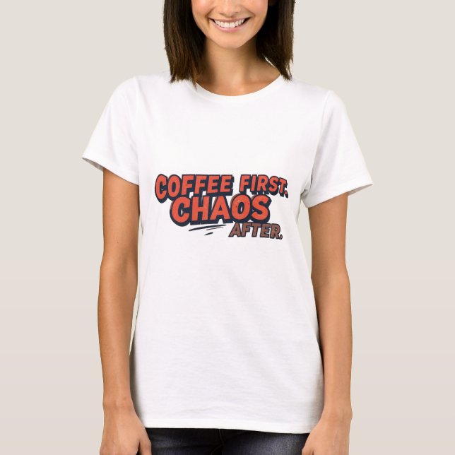 T-shirt Café d'abord. Ne tentez pas votre chance. (Devant)