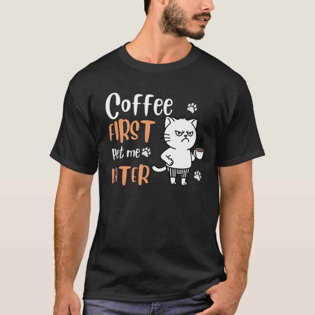T-shirt Café D'Abord, Pet Me Plus Tard - Drôle Amoureux de (Devant)