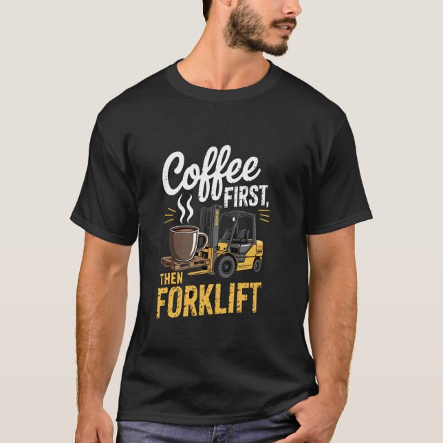 T-shirt Café d'abord puis cariste (Devant)