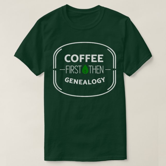 T-shirt Café D'Abord Puis Généalogie (Design devant)