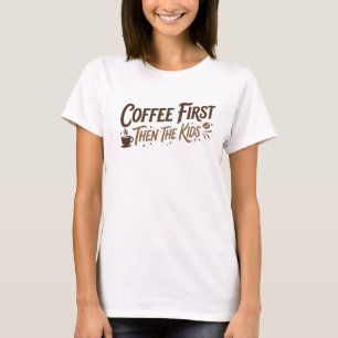 T-shirt CAFÉ D'ABORD PUIS LES ENFANTS Gras & Beau