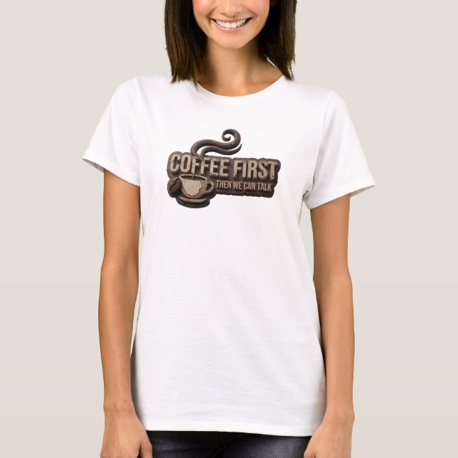 T-shirt CAFÉ D'ABORD PUIS PARLER Impression créative (Devant)