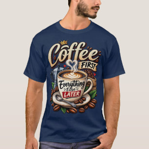 T-shirt « Cafe d'abord, tout le reste ensuite », d