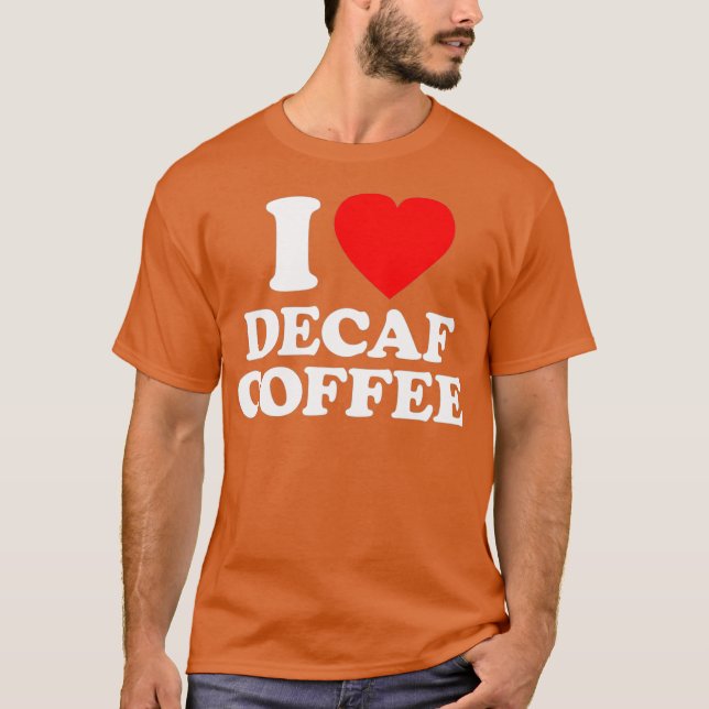 T-shirt Café Decaf Amour Coeur amusant (Devant)