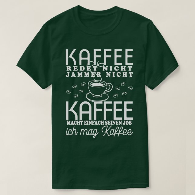 T-shirt Café Doesnx27t Talk Café Doesnx27t Whine Caffe (Design devant)