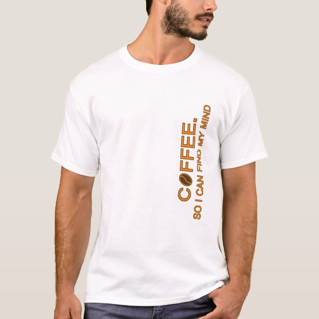 T-shirt Café. Donc je trouve mon esprit, une citation drôl (Devant)