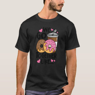T-shirt Café Donut Nous Allons Ensemble Comme La Caféine D