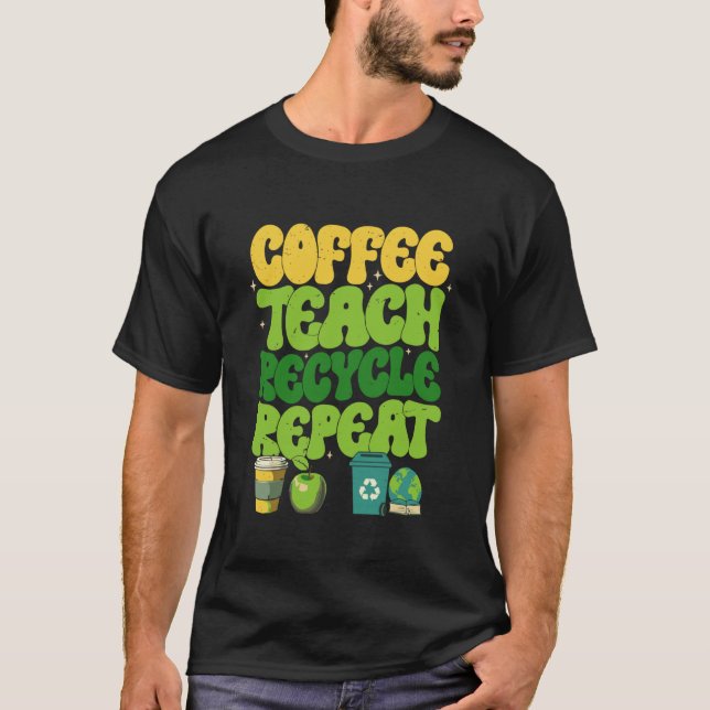 T-shirt Café Enseigner Recycler Répéter Professeur Graphiq (Devant)