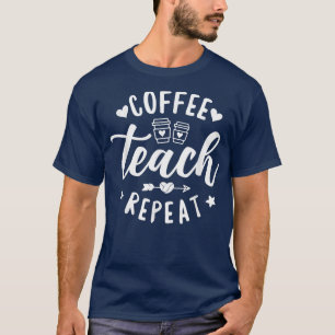 T-shirt Café Enseigner Répéter, École Enseignante Café