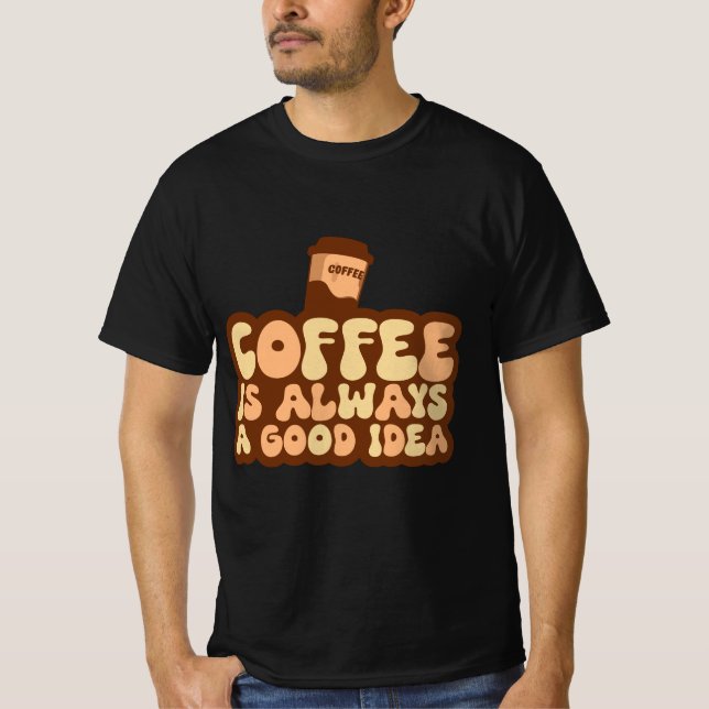 T-shirt café est toujours une bonne idée (Devant)