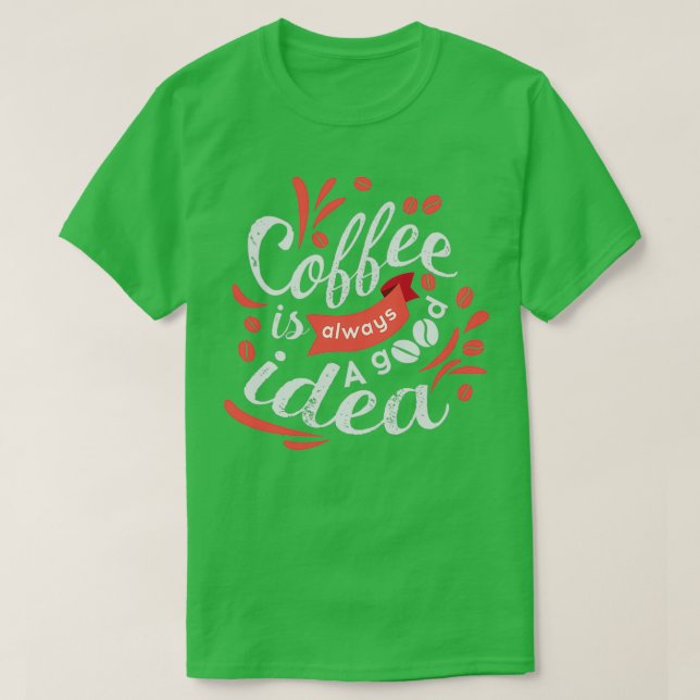 T-shirt Café est toujours une bonne idée de lettrage desig (Design devant)