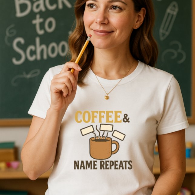 T-shirt Café et nom Professeur répété; Enseigner et répéte (Créateur téléchargé)