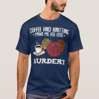 T-shirt Café Et Tricot Me Rendent Moins Meurtre