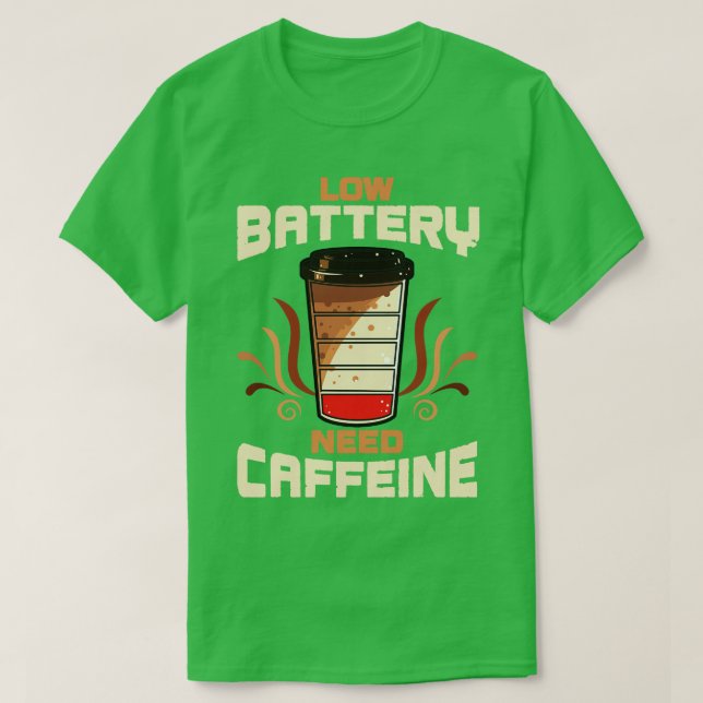 T-shirt Café Faible Batterie Besoin De Caféine (Design devant)