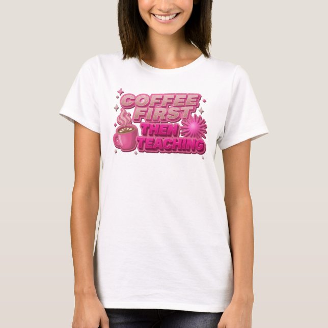 T-shirt CAFÉ FRAIS D'ABORD PUIS ENSEIGNEMENT Conception Or (Devant)