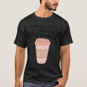 T-shirt Café Gen Z Nihilisme Crise Existentielle Mème à ca