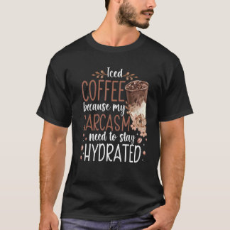 T-shirt Café Glacé Parce Que Mon Sarcasme Doit Rester Hydr
