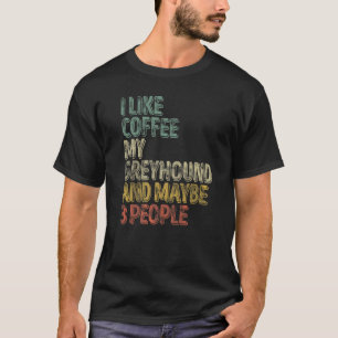 T-shirt Café J'Aime Café Mon Greyhound Et Peut-Être 3 Peo
