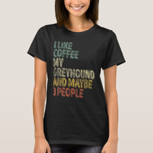 T-shirt Café J'Aime Café Mon Greyhound Et Peut-Être 3 Peo