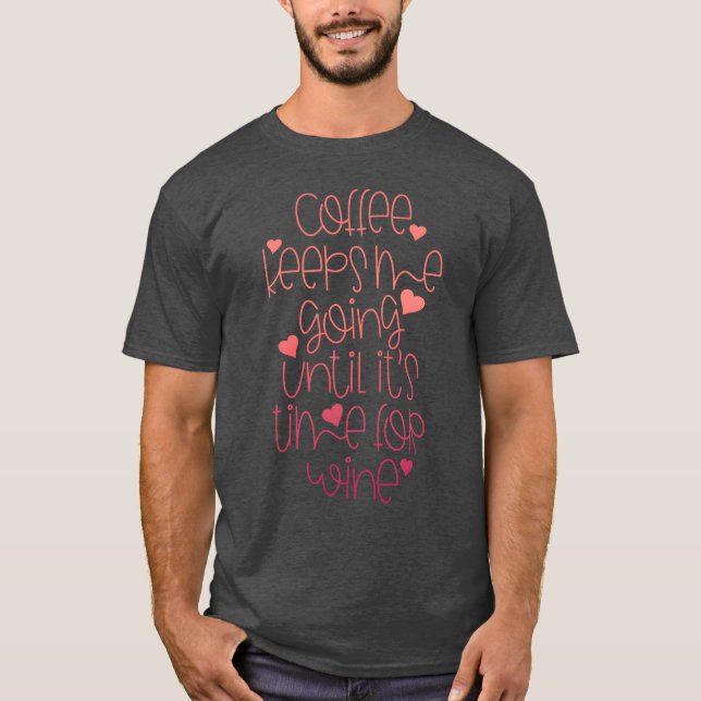 T-shirt Café jusqu'à ce que ce soit l'heure du vin I Pour  (Devant)
