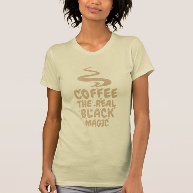 T-shirt café la vraie magie noire drôle drogués de caféine (Devant)