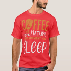 T-shirt Café Le 100 Narural Remplacement De CaféSommeil